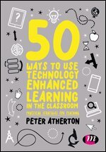 Peter Atherton - 50 Ways to Use Technology Enhanced Learning in the Classroom, Inbunden