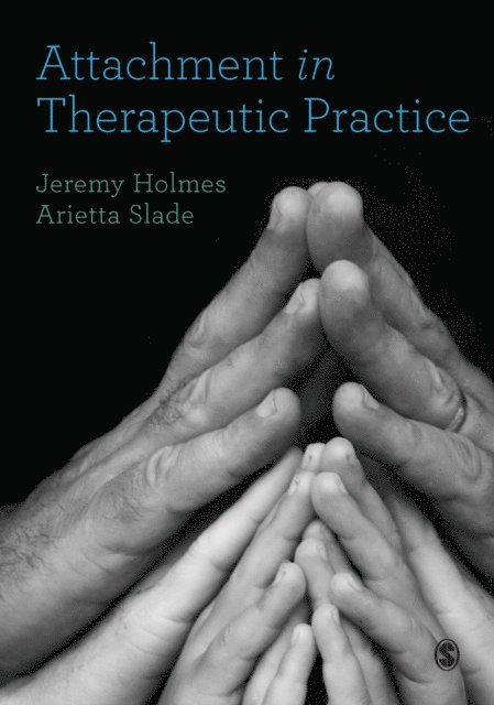 Arietta Slade, Jeremy Holmes - Attachment in Therapeutic Practice, E-bok