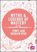 Myths and Legends of Mastery in the Mathematics Curriculum