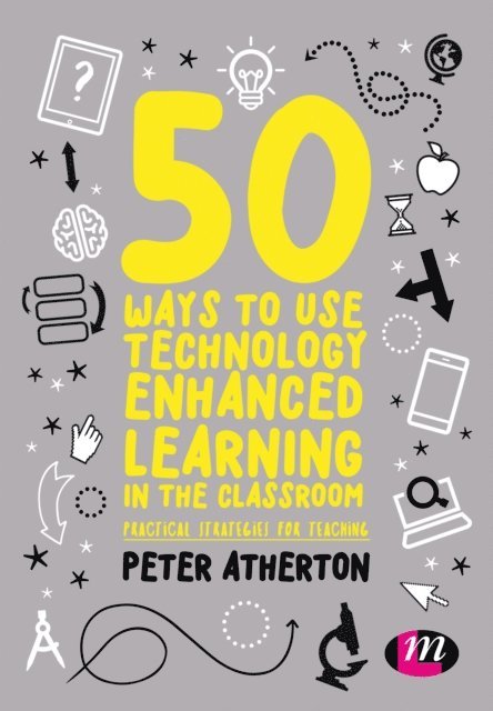 Peter Atherton - 50 Ways to Use Technology Enhanced Learning in the Classroom, E-bok