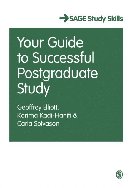 Carla Solvason, Karima Kadi-Hanifi, Geoffrey C Elliott - Your Guide to Successful Postgraduate Study, E-bok