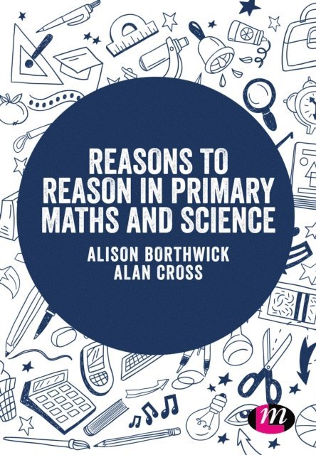 Alan Cross, Alison Borthwick - Reasons to Reason in Primary Maths and Science, E-bok