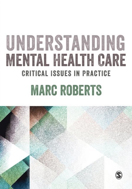 Marc Roberts - Understanding Mental Health Care: Critical Issues in Practice, E-bok