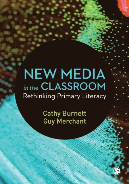 Guy Merchant, Cathy Burnett - New Media in the Classroom, E-bok