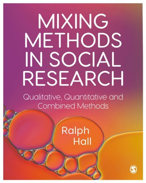 Ralph Hall - Mixing Methods in Social Research, E-bok
