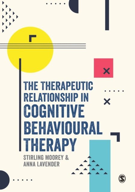 Anna Lavender, Stirling Moorey - Therapeutic Relationship in Cognitive Behavioural Therapy, E-bok
