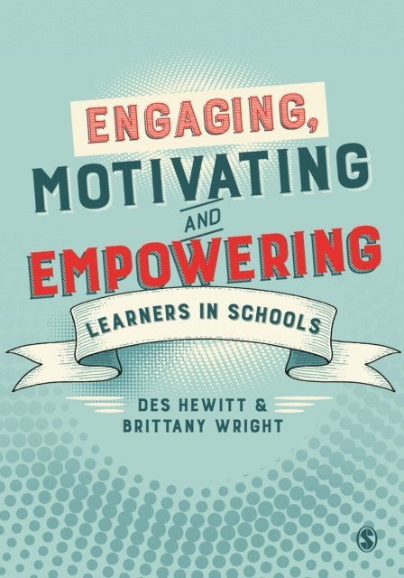 Brittany Wright, Des Hewitt - Engaging, Motivating and Empowering Learners in Schools, E-bok