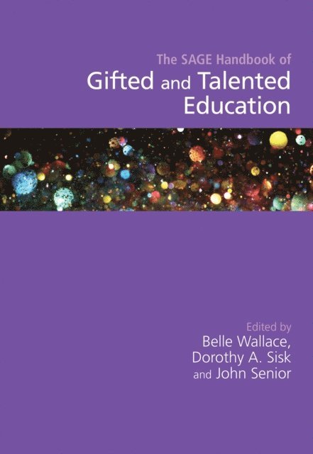 John Senior, Dorothy A. Sisk, Belle Wallace - SAGE Handbook of Gifted and Talented Education, E-bok