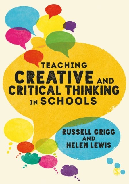 Helen Lewis, Russell Grigg - Teaching Creative and Critical Thinking in Schools, E-bok