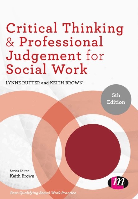 Keith Brown, Lynne Rutter - Critical Thinking and Professional Judgement for Social Work, E-bok