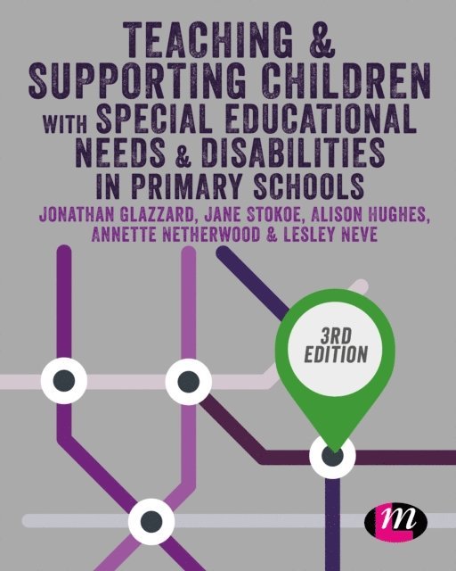 Lesley Neve, Annette Netherwood, Alison Hughes, Jane Stokoe, Jonathan Glazzard - Teaching and Supporting Children with Special Educational Needs and Disabilities in Primary Schools, E-bok