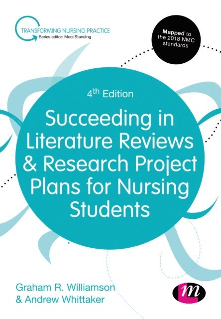 Andrew Whittaker, Graham R. Williamson - Succeeding in Literature Reviews and Research Project Plans for Nursing Students, E-bok