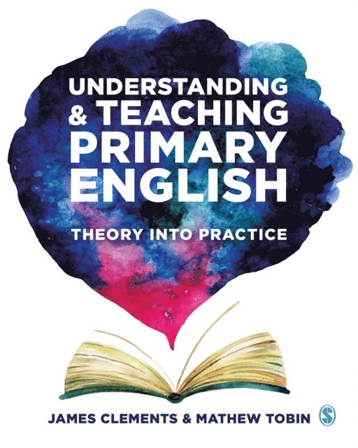 Mathew Tobin, James Clements - Understanding and Teaching Primary English, E-bok