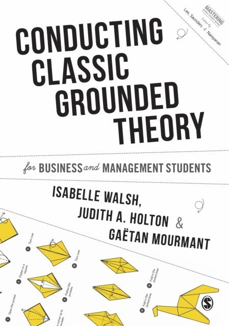 Gaetan Mourmant, Judith A. Holton, Isabelle Walsh - Conducting Classic Grounded Theory for Business and Management Students, E-bok