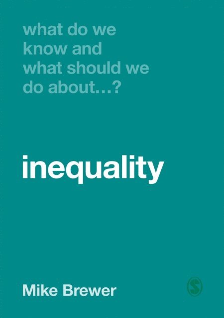 Mike Brewer - What Do We Know and What Should We Do About Inequality?, E-bok