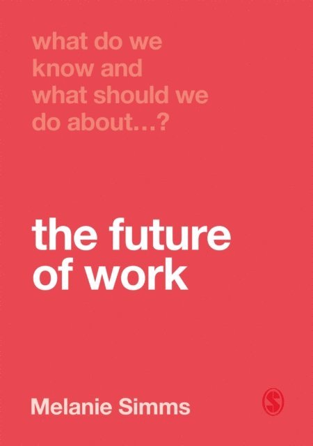Melanie Simms - What Do We Know and What Should We Do About the Future of Work?, E-bok