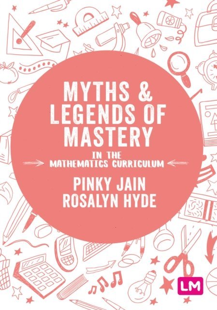 Rosalyn Hyde, Pinky Jain - Myths and Legends of Mastery in the Mathematics Curriculum, E-bok