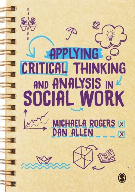 Dan Allen, Michaela Rogers - Applying Critical Thinking and Analysis in Social Work, E-bok