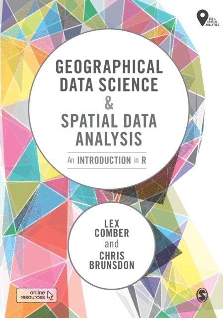 Chris Brunsdon, Lex Comber - Geographical Data Science and Spatial Data Analysis, E-bok