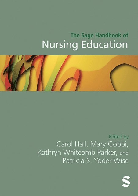 Patricia Yoder-Wise, Kathryn (Whitcomb) Parker, Mary Gobbi, Carol Hall - Sage Handbook of Nursing Education, E-bok