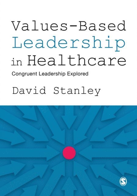 David Stanley - Values-Based Leadership in Healthcare, E-bok