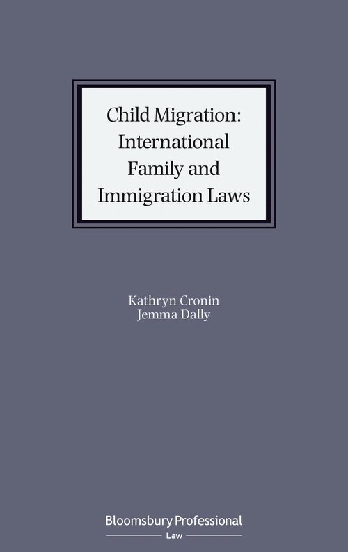 Kathryn Cronin, Jemma Dally, Claudia Neale - Child Migration: Family and Immigration Laws, E-bok