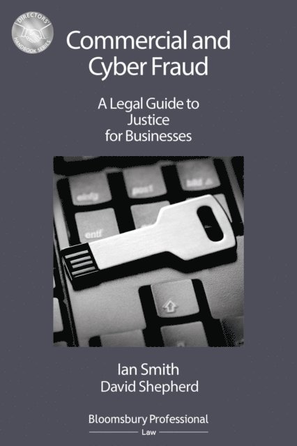 Ian Smith, David Shepherd - Commercial and Cyber Fraud: A Legal Guide to Justice for Businesses, E-bok