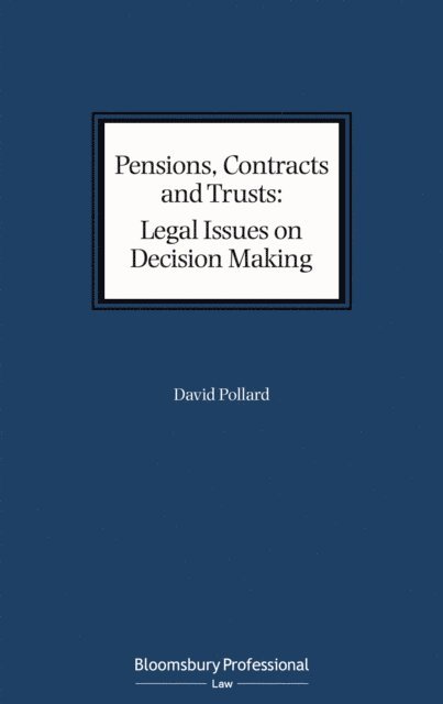 David Pollard - Pensions, Contracts and Trusts: Legal Issues on Decision Making, E-bok