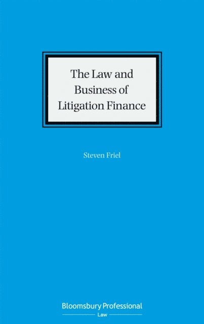 Steven Friel - Law and Business of Litigation Finance, E-bok