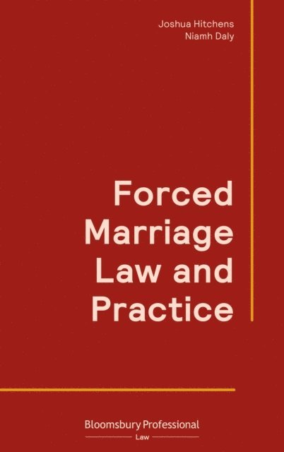 Joshua Hitchens, Niamh Daly - Forced Marriage Law and Practice, E-bok