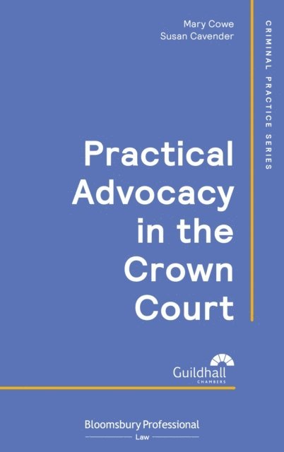 Mary Cowe, Susan Cavender - Practical Advocacy in the Crown Court, E-bok