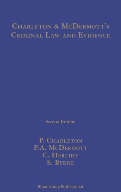Peter Charleton, Paul A McDermott, Ciara Herlihy, Stephen Byrne - Charleton and McDermott's Criminal Law and Evidence, E-bok