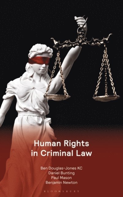 Ben Douglas-Jones KC, Daniel Bunting, Paul Mason, Benjamin Newton - Human Rights in Criminal Law, E-bok