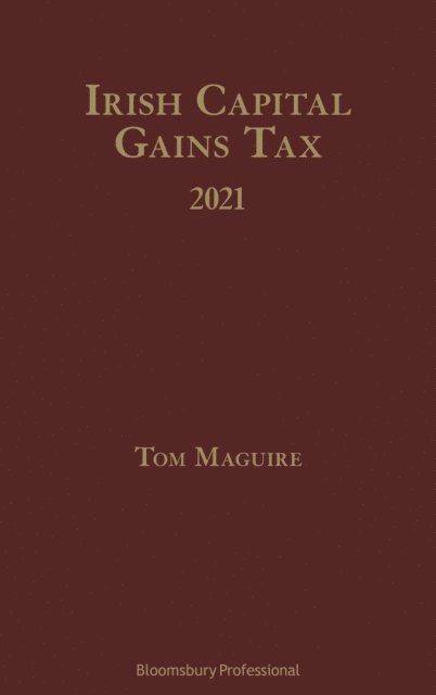 Tom Maguire - Irish Capital Gains Tax 2021, E-bok