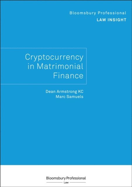 Dean Armstrong KC, Marc Samuels - Bloomsbury Professional Law Insight - Cryptocurrency in Matrimonial Finance, E-bok