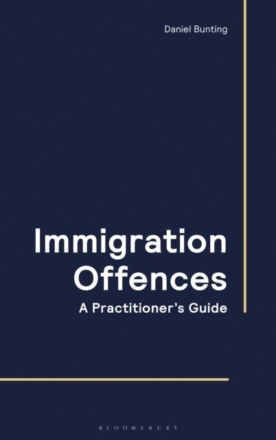 Daniel Bunting - Immigration Offences - A Practitioner's Guide, E-bok
