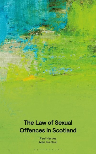 Paul Harvey, Alan Turnbull - Law of Sexual Offences in Scotland, E-bok
