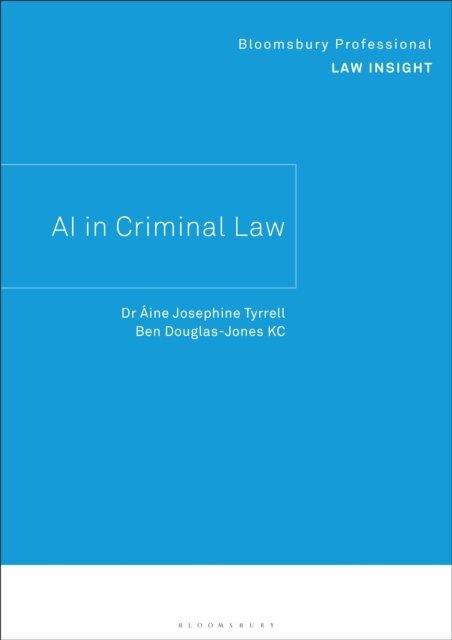 Áine Josephine Tyrrell, Ben Douglas-Jones KC - AI in Criminal Law, E-bok