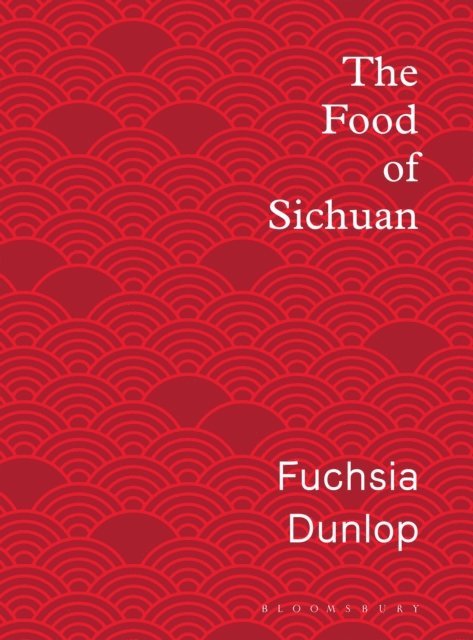 Fuchsia Dunlop - Food of Sichuan, E-bok