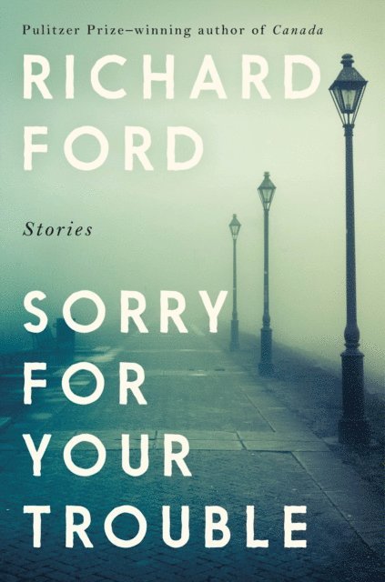 Richard Ford - Sorry For Your Trouble, E-bok