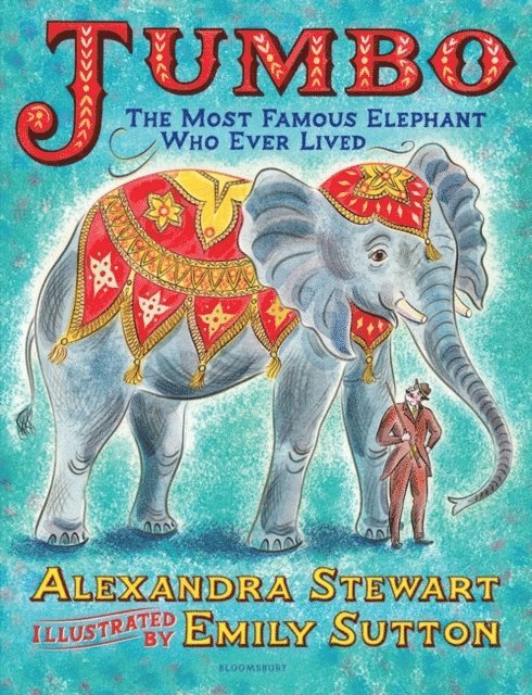 Alexandra Stewart - Jumbo: The Most Famous Elephant Who Ever Lived, E-bok
