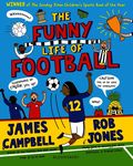 Funny Life of Football - WINNER of The Sunday Times Children's Sports Book of the Year 2023