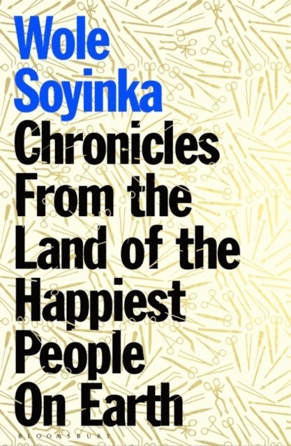 Wole Soyinka - Chronicles from the Land of the Happiest People on Earth, E-bok