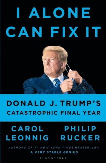 Carol D. Leonnig, Philip Rucker - I Alone Can Fix It, E-bok