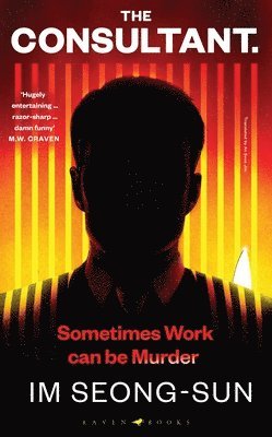 Seong-sun Im - The Consultant : The darkly funny, satirical Korean thriller, Inbunden