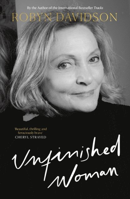 Robyn Davidson - Unfinished Woman, E-bok