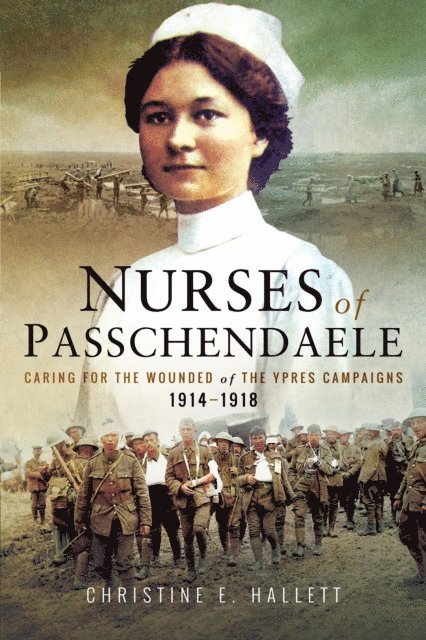 Christine E. Hallett - Nurses of Passchendaele, E-bok