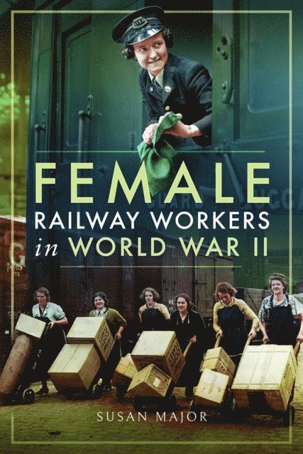 Susan Major - Female Railway Workers in World War II, E-bok