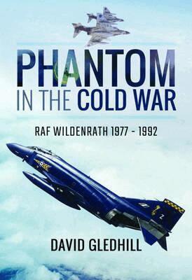 David Gledhill - Phantom in the Cold War, Inbunden