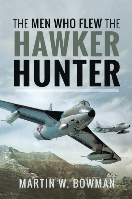 Martin W. Bowman - Men Who Flew the Hawker Hunter, E-bok